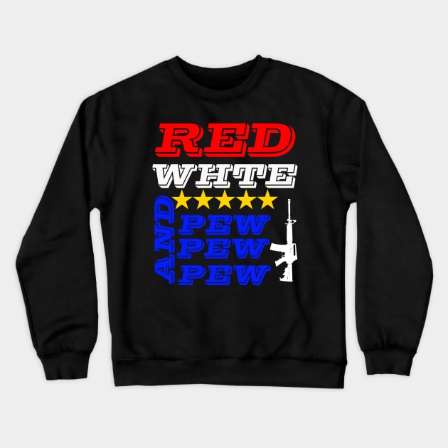 Red White and Pew-Pew-Pew Gun Crewneck Sweatshirt by Waleed Mahmud